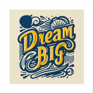 DREAM BIG - TYPOGRAPHY INSPIRATIONAL QUOTES Posters and Art